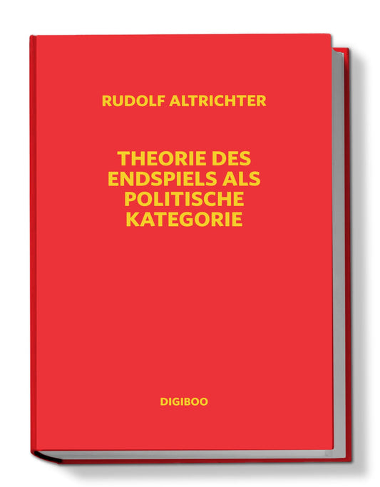 Jetzt im Buchhandel – Theorie des Endspiels als politische Kategorie von Rudolf Altrichter